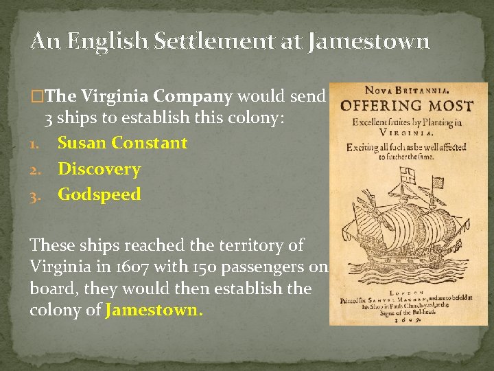 An English Settlement at Jamestown �The Virginia Company would send 3 ships to establish
