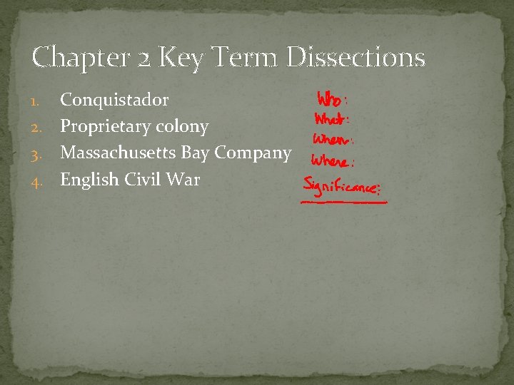 Chapter 2 Key Term Dissections Conquistador 2. Proprietary colony 3. Massachusetts Bay Company 4.
