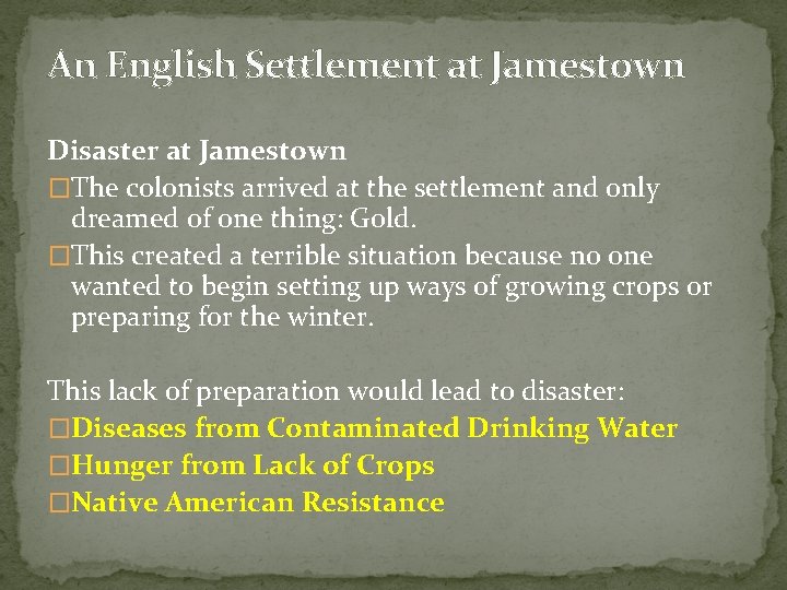 An English Settlement at Jamestown Disaster at Jamestown �The colonists arrived at the settlement