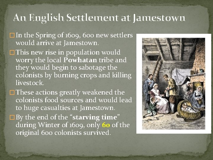 An English Settlement at Jamestown � In the Spring of 1609, 600 new settlers