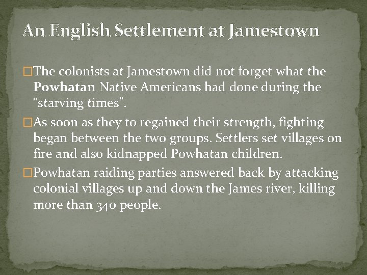 An English Settlement at Jamestown �The colonists at Jamestown did not forget what the