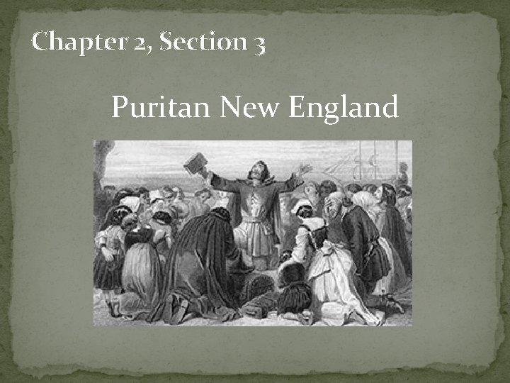 Chapter 2, Section 3 Puritan New England 