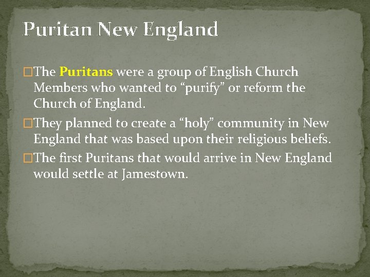 Puritan New England �The Puritans were a group of English Church Members who wanted