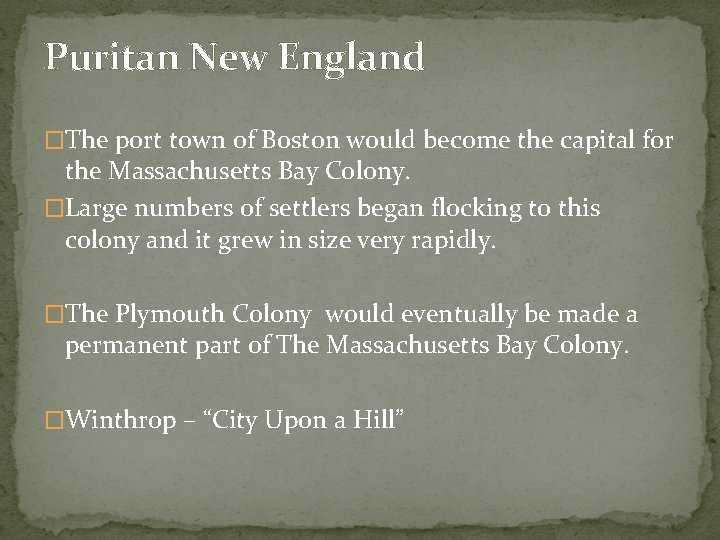 Puritan New England �The port town of Boston would become the capital for the