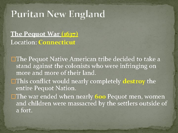 Puritan New England The Pequot War (1637) Location: Connecticut �The Pequot Native American tribe
