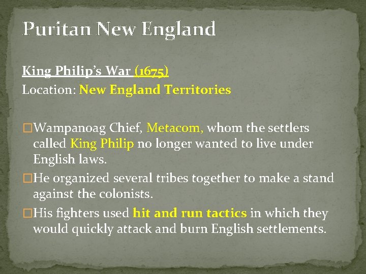 Puritan New England King Philip’s War (1675) Location: New England Territories �Wampanoag Chief, Metacom,
