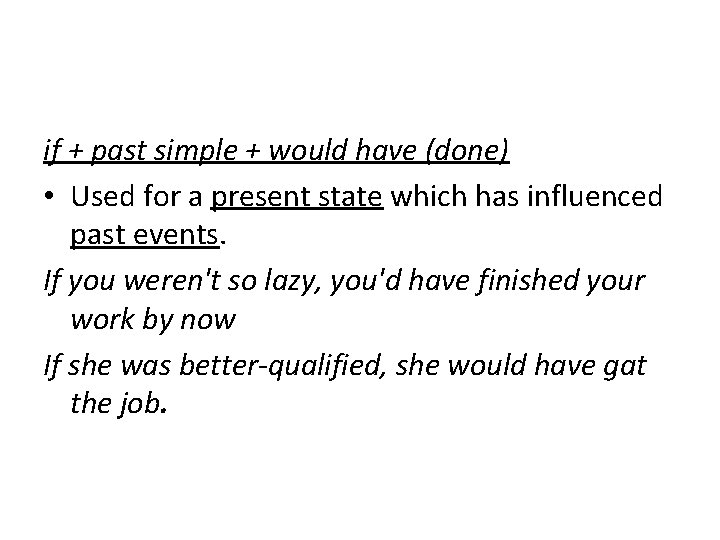 if + past simple + would have (done) • Used for a present state