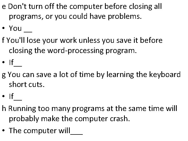 e Don't turn off the computer before closing all programs, or you could have