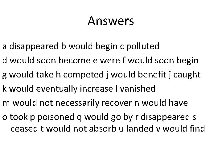 Answers a disappeared b would begin c polluted d would soon become e were