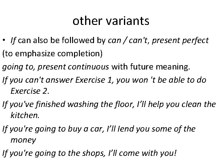 other variants • If can also be followed by can / can't, present perfect