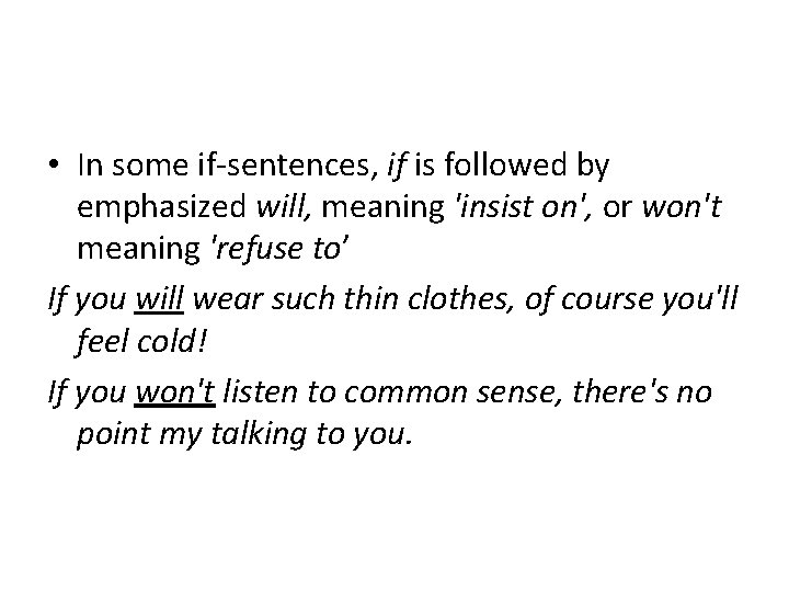  • In some if-sentences, if is followed by emphasized will, meaning 'insist on',