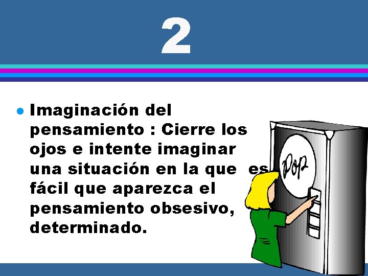 2 l Imaginación del pensamiento : Cierre los ojos e intente imaginar una situación