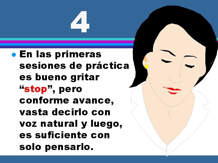 4 l En las primeras sesiones de práctica es bueno gritar “stop”, pero conforme