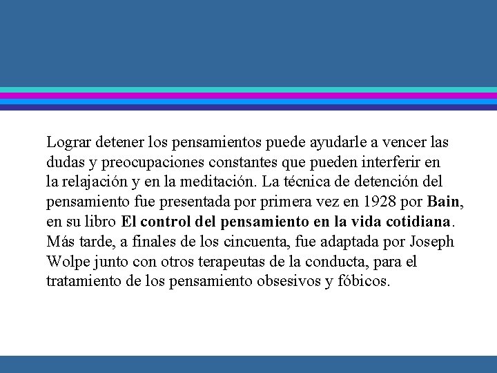 Lograr detener los pensamientos puede ayudarle a vencer las dudas y preocupaciones constantes que