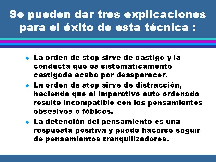 Se pueden dar tres explicaciones para el éxito de esta técnica : l l