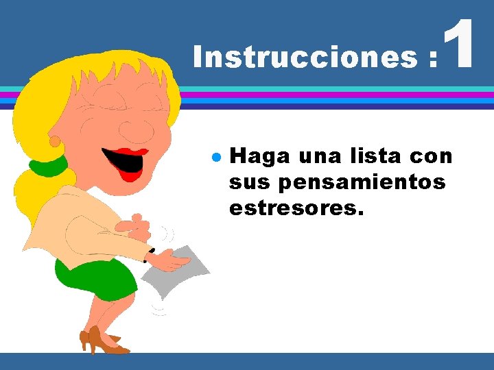 Instrucciones : l 1 Haga una lista con sus pensamientos estresores. 