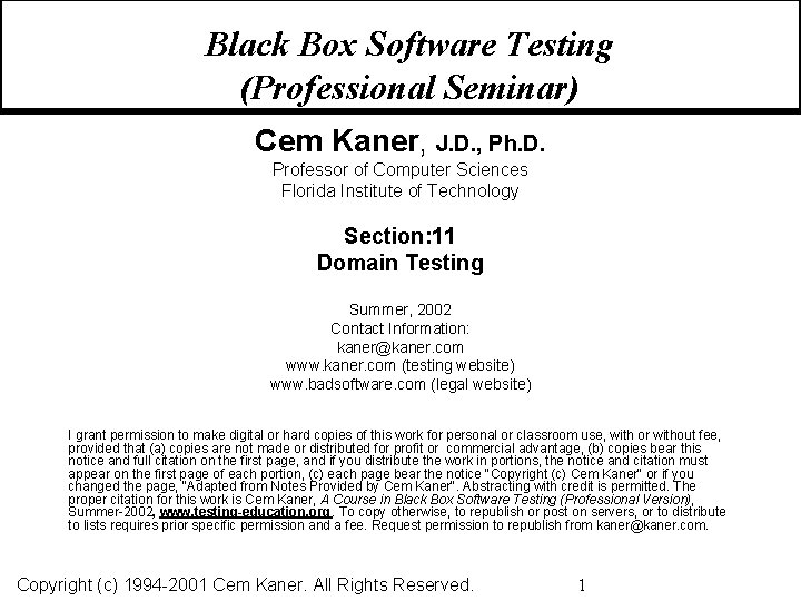 Black Box Software Testing (Professional Seminar) Cem Kaner, J. D. , Ph. D. Professor