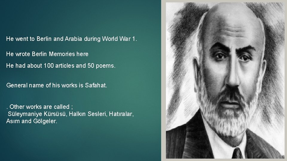 He went to Berlin and Arabia during World War 1. He wrote Berlin Memories