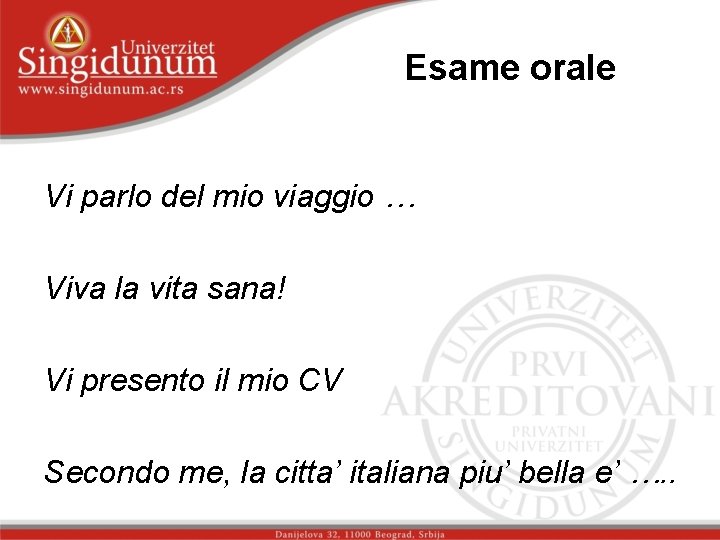 Esame orale Vi parlo del mio viaggio … Viva la vita sana! Vi presento