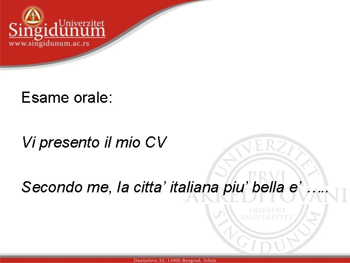 Esame orale: Vi presento il mio CV Secondo me, la citta’ italiana piu’ bella