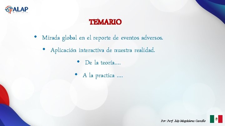 TEMARIO • Mirada global en el reporte de eventos adversos. • Aplicación interactiva de TEMARIO • Mirada global en el reporte de eventos adversos. • Aplicación interactiva de
