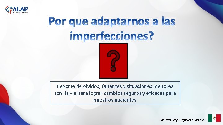Reporte de olvidos, faltantes y situaciones menores son la vía para lograr cambios seguros Reporte de olvidos, faltantes y situaciones menores son la vía para lograr cambios seguros