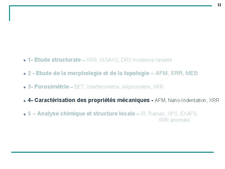 31 1 - Etude structurale – XRR, GISAXS, DRX incidence rasante 2 - Etude