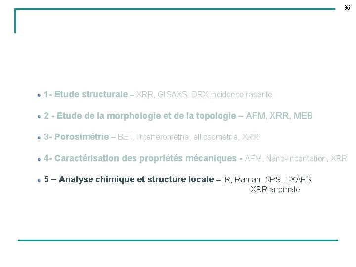 36 1 - Etude structurale – XRR, GISAXS, DRX incidence rasante 2 - Etude