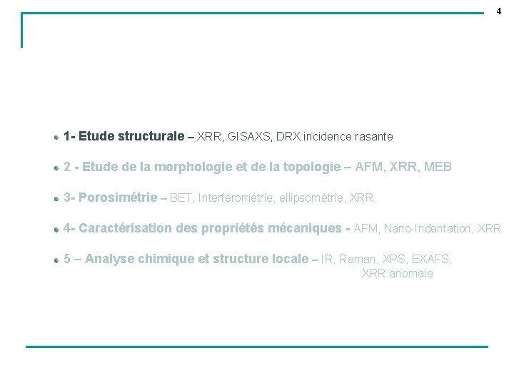 4 1 - Etude structurale – XRR, GISAXS, DRX incidence rasante 2 - Etude