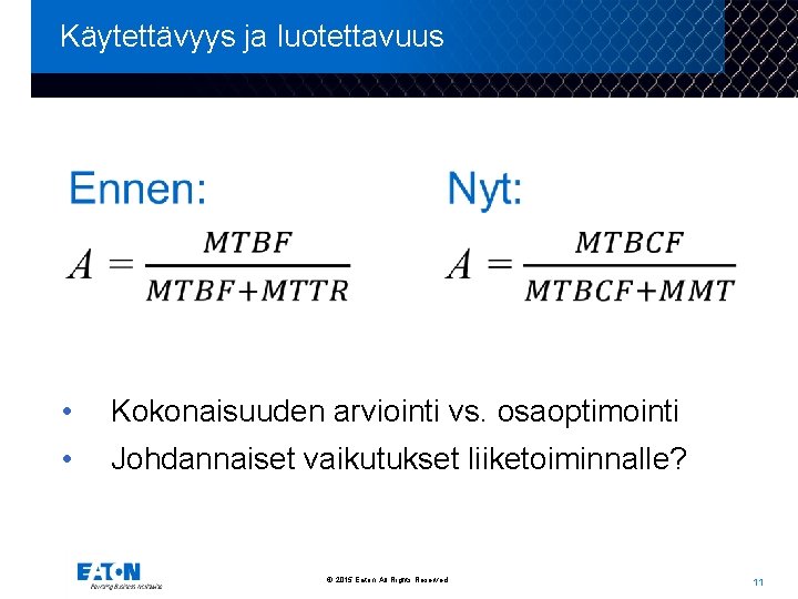 Käytettävyys ja luotettavuus • Kokonaisuuden arviointi vs. osaoptimointi • Johdannaiset vaikutukset liiketoiminnalle? © 2015