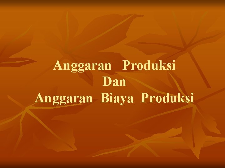 Anggaran Produksi Dan Anggaran Biaya Produksi 