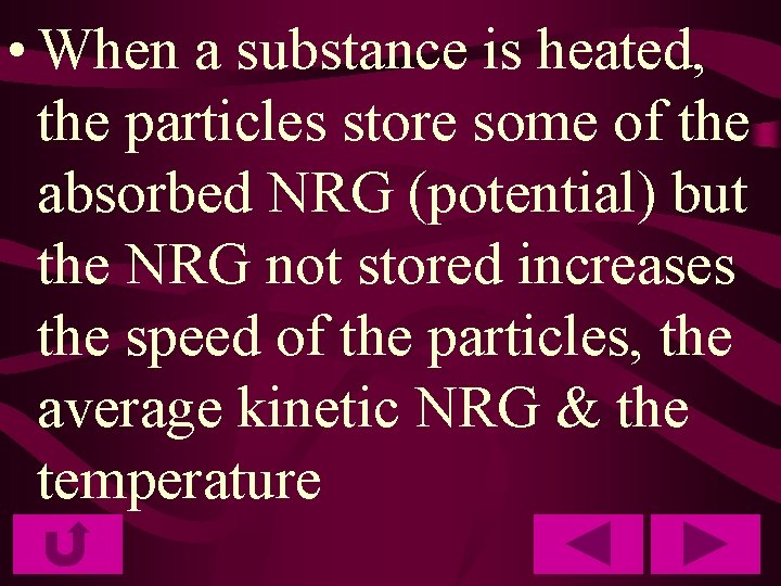  • When a substance is heated, the particles store some of the absorbed