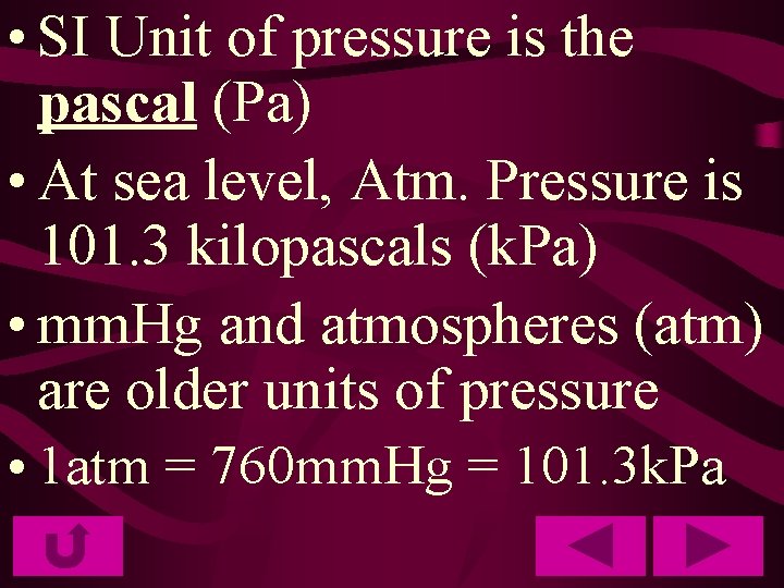  • SI Unit of pressure is the pascal (Pa) • At sea level,