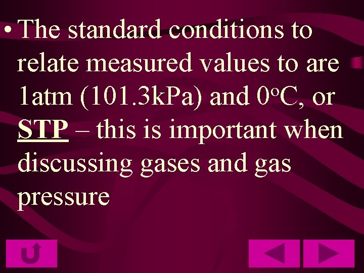  • The standard conditions to relate measured values to are o 1 atm