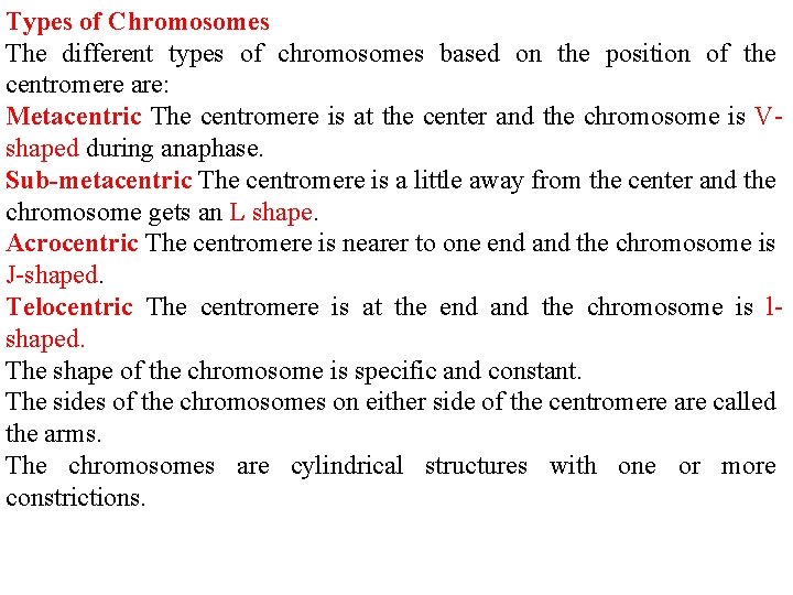 Types of Chromosomes The different types of chromosomes based on the position of the