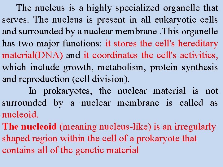 The nucleus is a highly specialized organelle that serves. The nucleus is present in