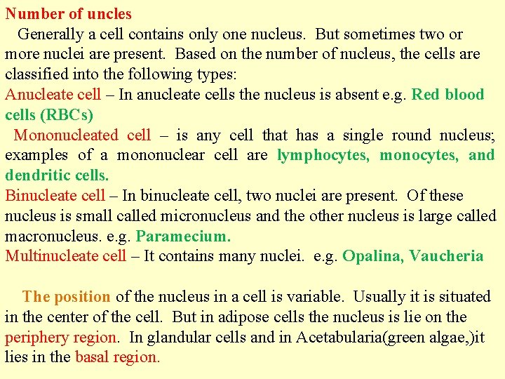 Number of uncles Generally a cell contains only one nucleus. But sometimes two or