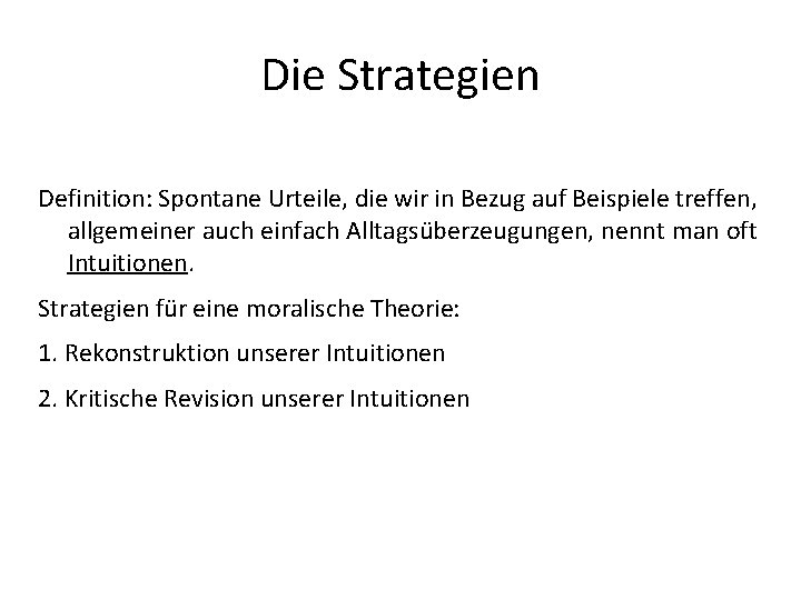 Die Strategien Definition: Spontane Urteile, die wir in Bezug auf Beispiele treffen, allgemeiner auch