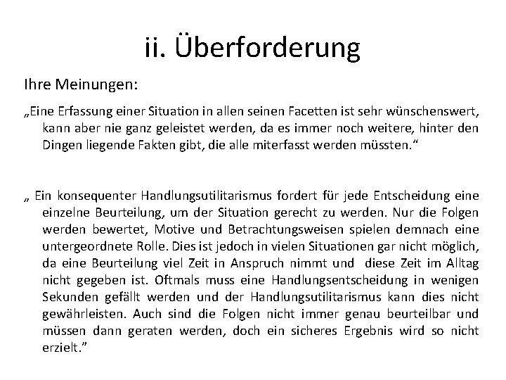 ii. Überforderung Ihre Meinungen: „Eine Erfassung einer Situation in allen seinen Facetten ist sehr