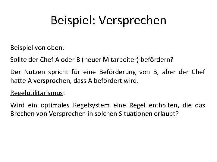 Beispiel: Versprechen Beispiel von oben: Sollte der Chef A oder B (neuer Mitarbeiter) befördern?