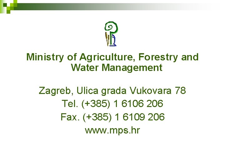 Ministry of Agriculture, Forestry and Water Management Zagreb, Ulica grada Vukovara 78 Tel. (+385)
