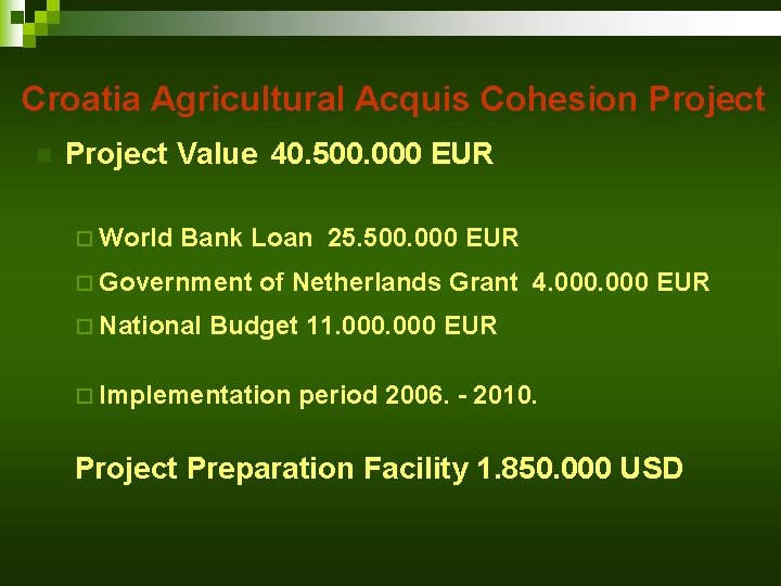 Croatia Agricultural Acquis Cohesion Project Value 40. 500. 000 EUR ¨ World Bank Loan