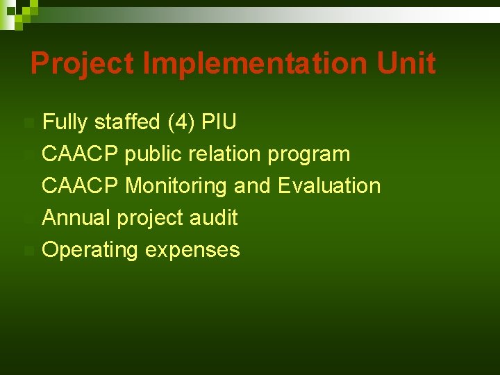 Project Implementation Unit Fully staffed (4) PIU n CAACP public relation program n CAACP