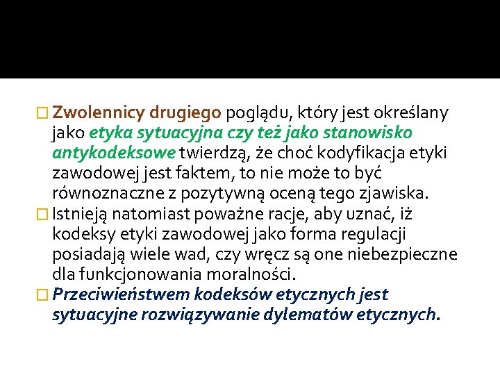 � Zwolennicy drugiego poglądu, który jest określany jako etyka sytuacyjna czy też jako stanowisko