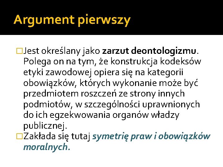 Argument pierwszy �Jest określany jako zarzut deontologizmu. Polega on na tym, że konstrukcja kodeksów