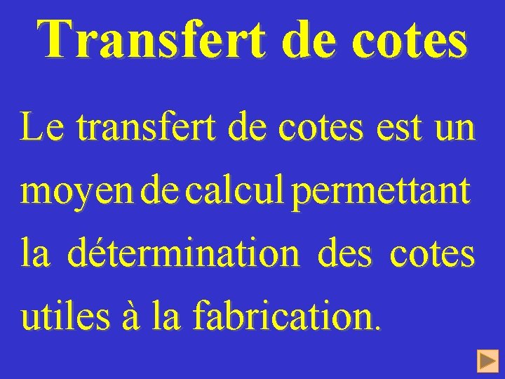 Transfert de cotes Le transfert de cotes est un moyen de calcul permettant la
