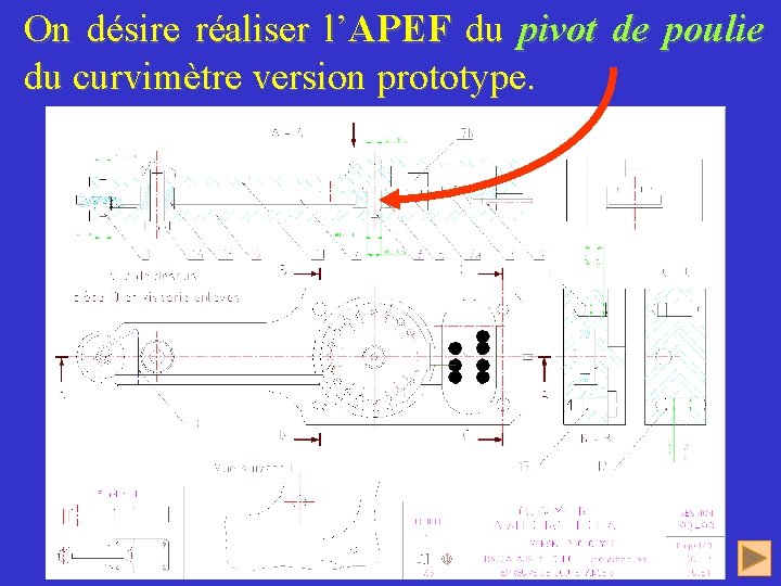 On désire réaliser l’APEF du pivot de poulie du curvimètre version prototype. 