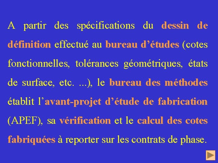 A partir des spécifications du dessin de définition effectué au bureau d’études (cotes fonctionnelles,