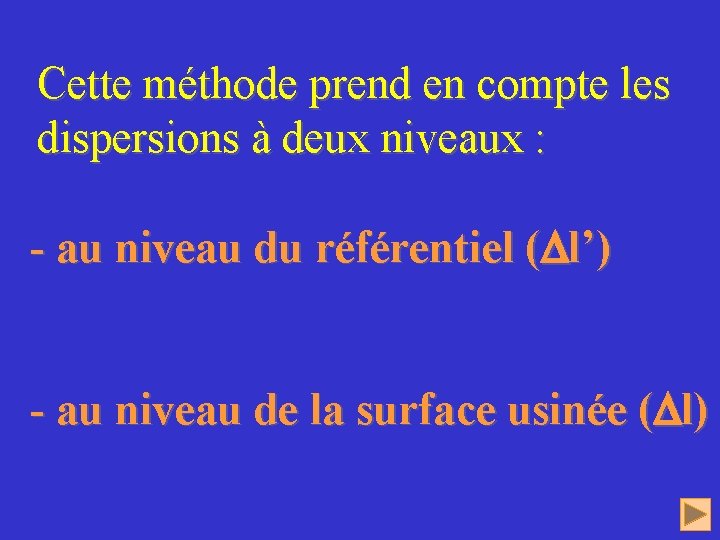 Cette méthode prend en compte les dispersions à deux niveaux : - au niveau