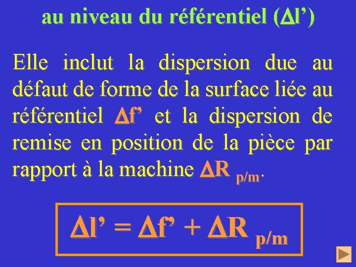 au niveau du référentiel ( l’) Elle inclut la dispersion due au défaut de